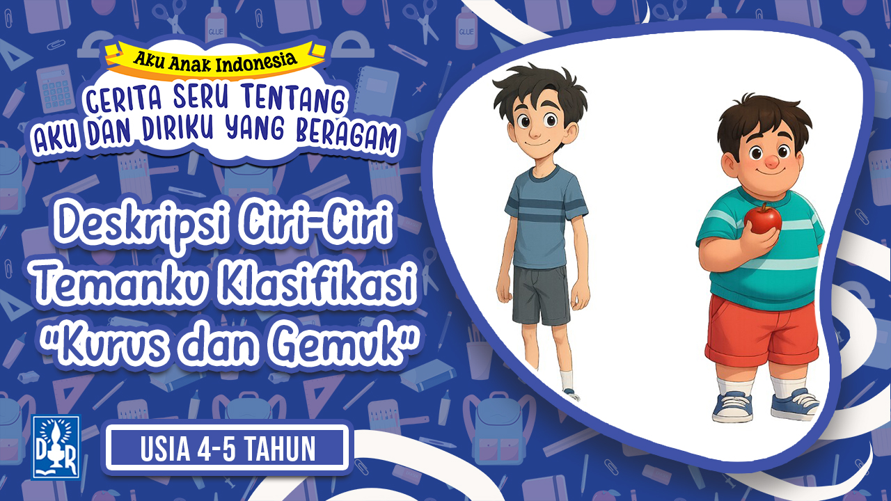 Diriku TK A. "Deskripsi ciri-ciri temanku Klasifikasi “Kurus dan Gemuk”